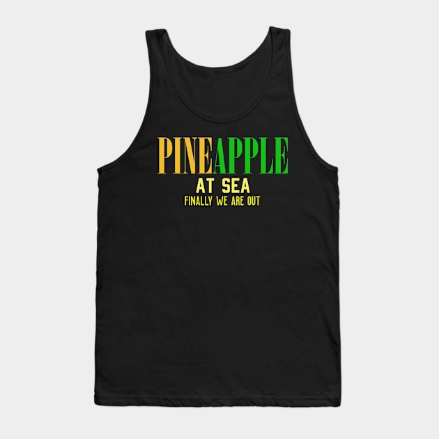 pineapple at sea finally we are out Tank Top by HCreatives